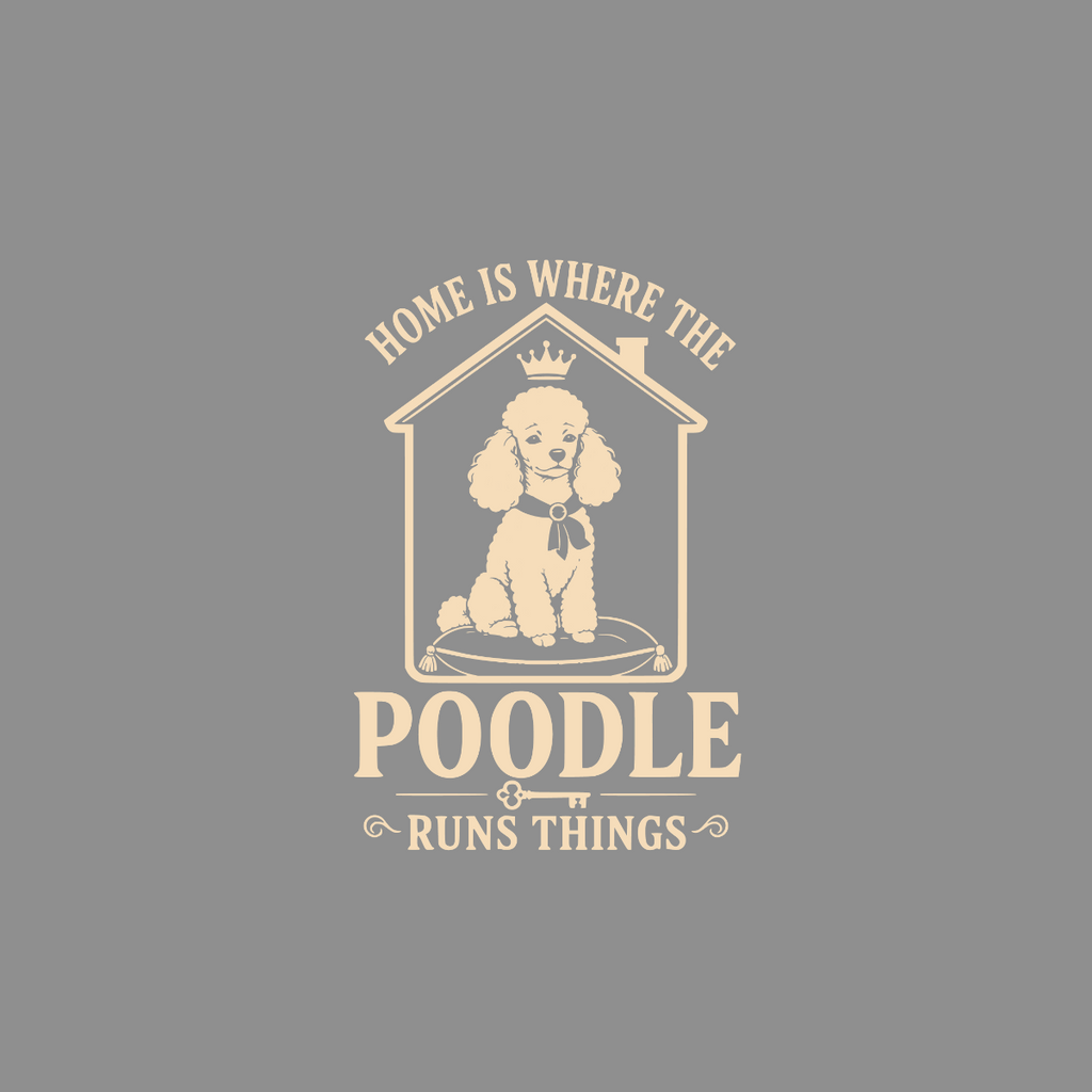 Poodle sits on cushion inside house outline, text reads "Home is where the Poodle runs things".