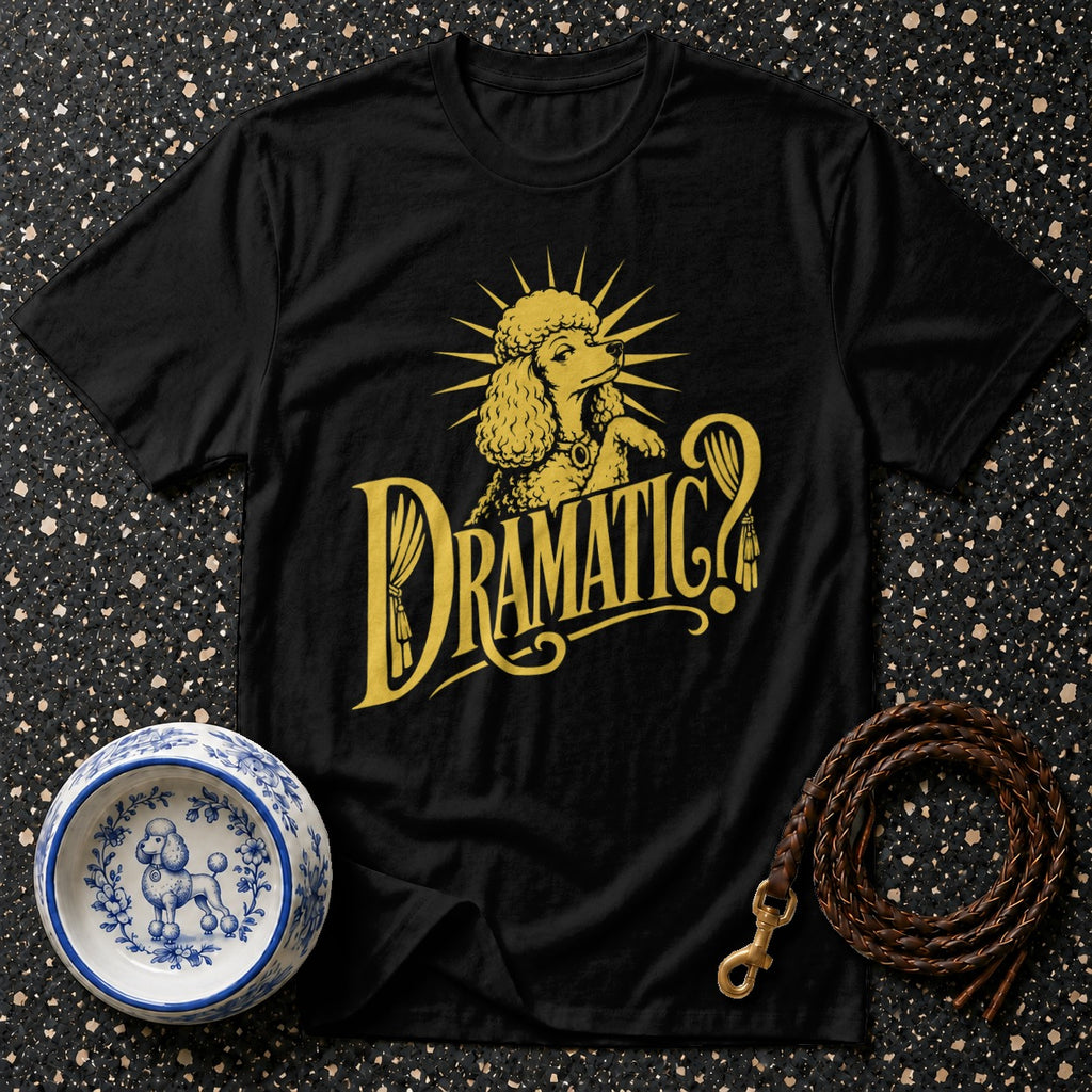 Black t-shirt with golden poodle and "DRAMATIC?" text design.