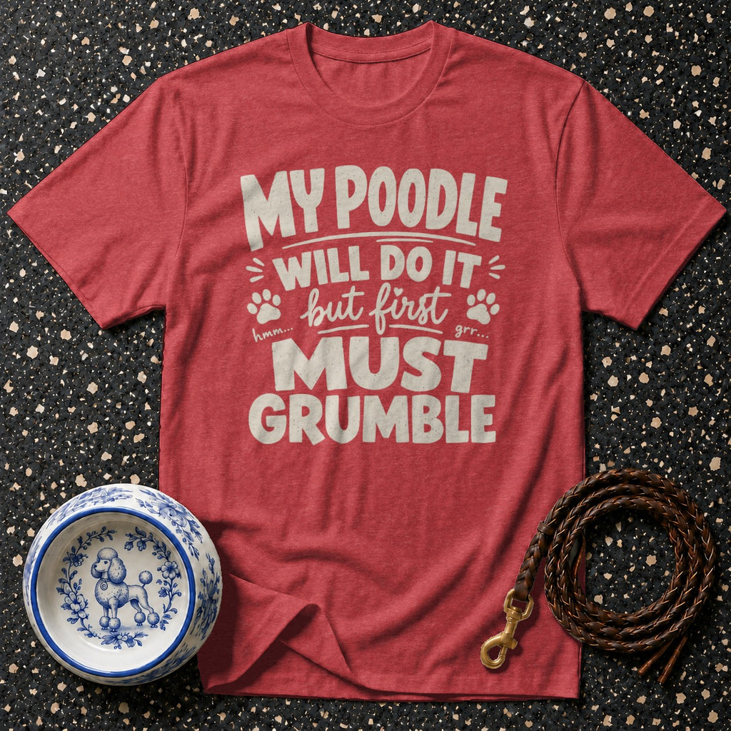 Red t-shirt with "My Poodle Will Do It But First Must Grumble" text and dog accessories.