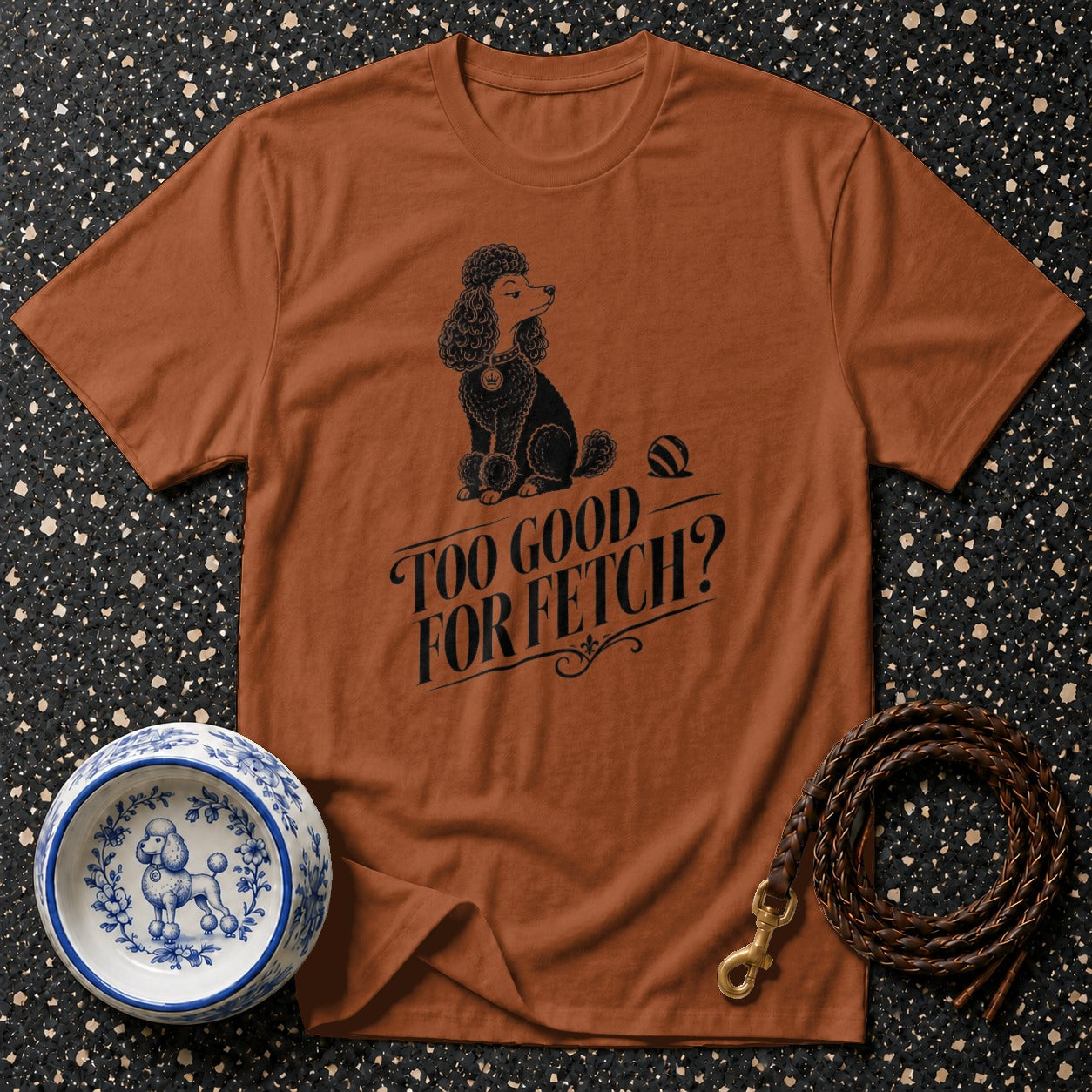 Brown t-shirt with black poodle graphic and "Too Good For Fetch?" text.