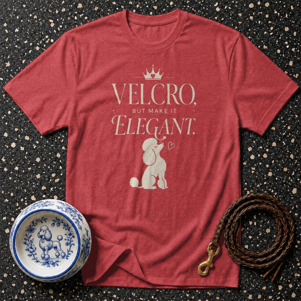 Red t-shirt with "VELCRO, BUT MAKE IT ELEGANT" and a poodle graphic.
