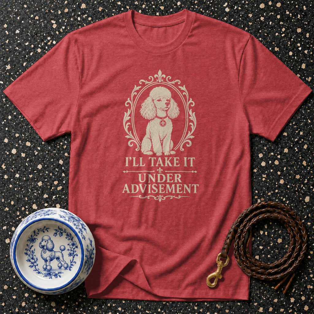 Red t-shirt with poodle graphic and text "I'LL TAKE IT UNDER ADVISEMENT".