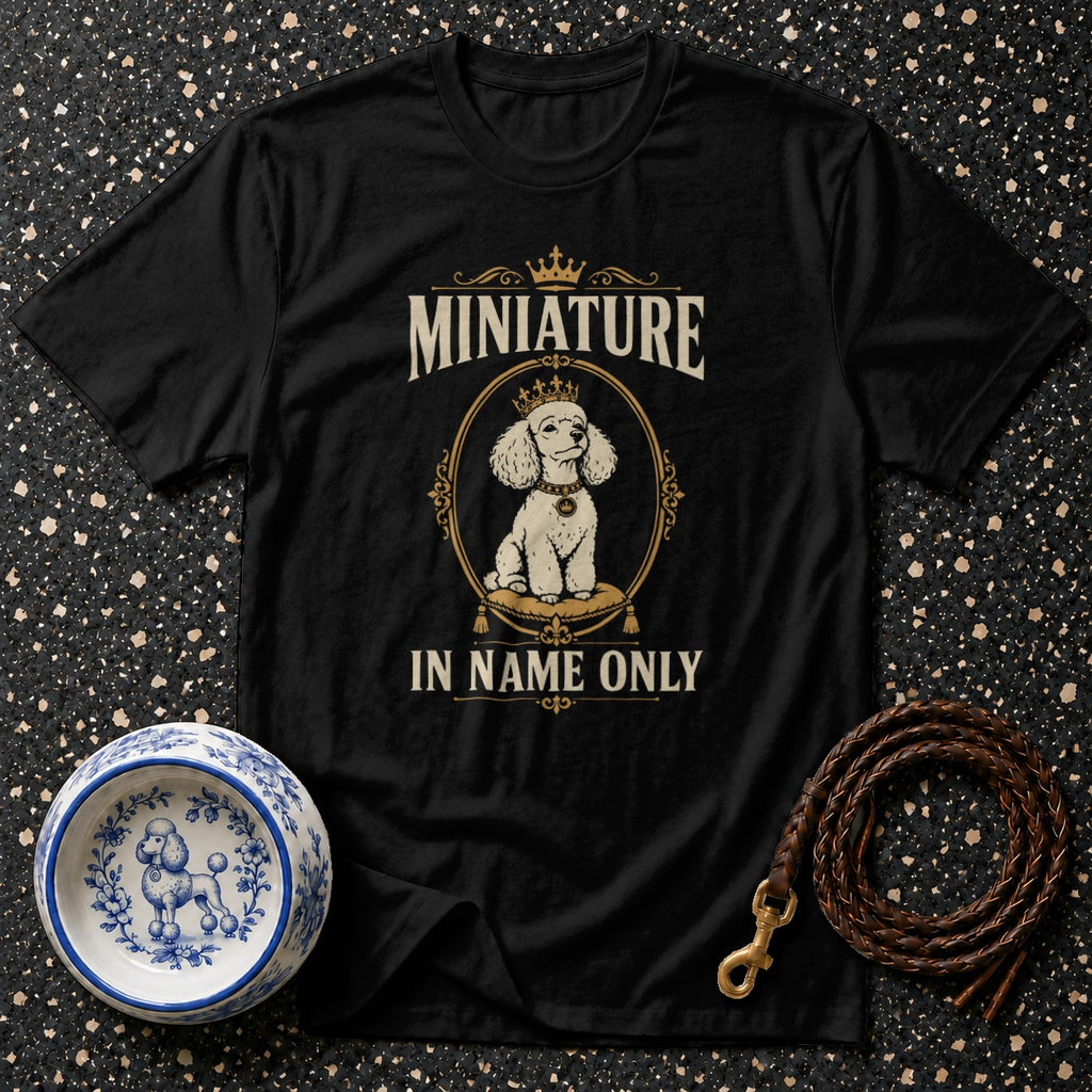 Black t-shirt with "MINIATURE IN NAME ONLY" and a poodle illustration.