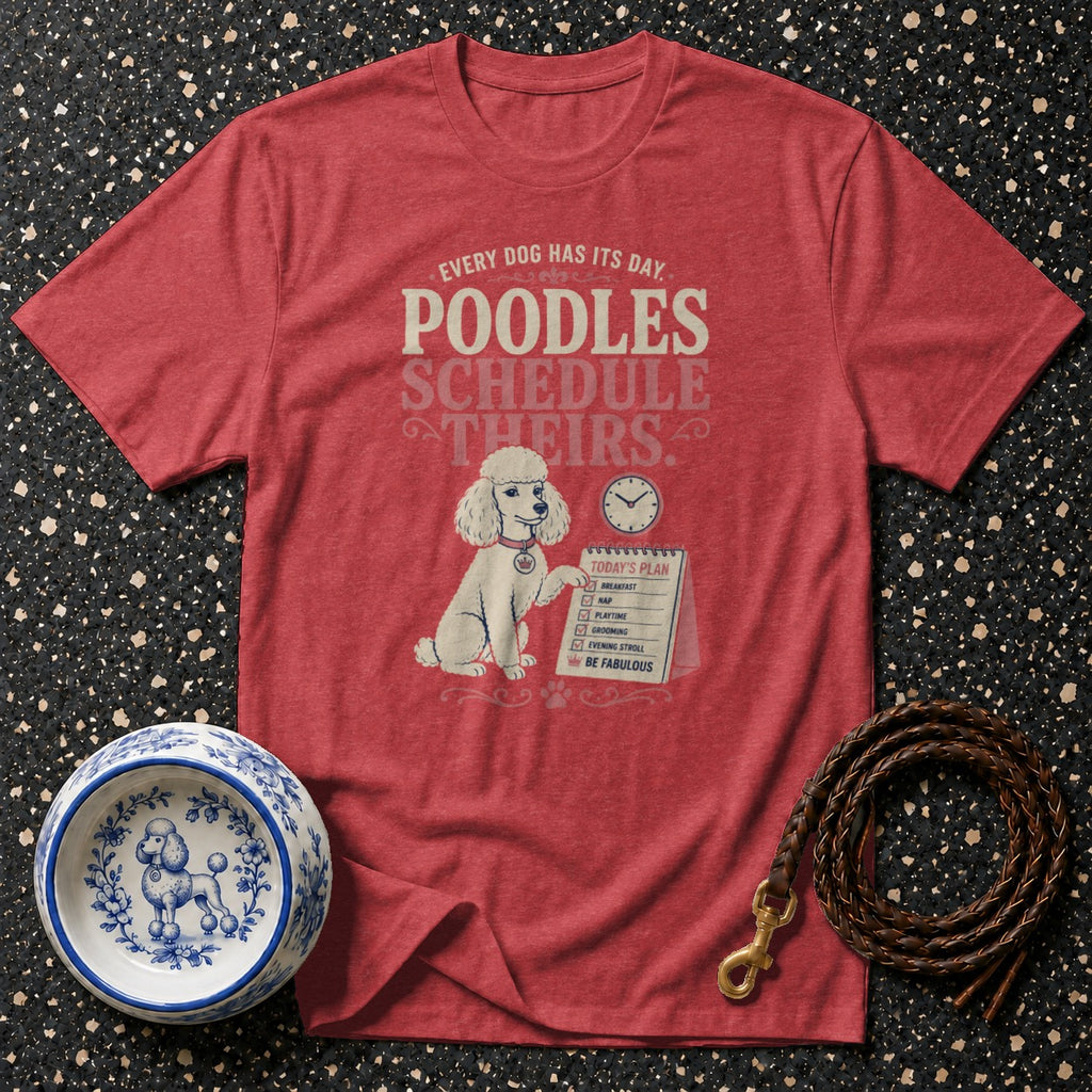 Red t-shirt with a poodle graphic and the text "Poodles Schedule Theirs".