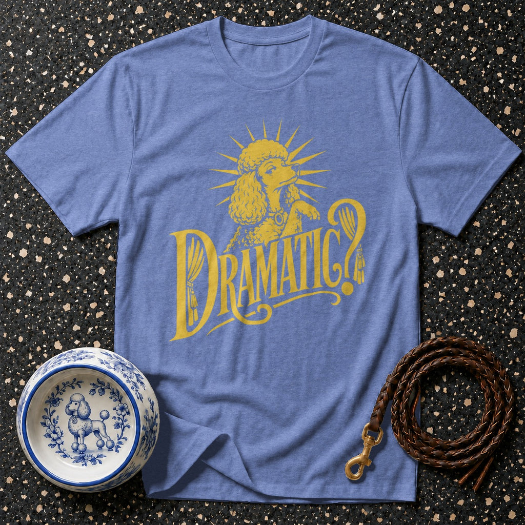 Blue t-shirt with yellow poodle graphic and "DRAMATIC?" text