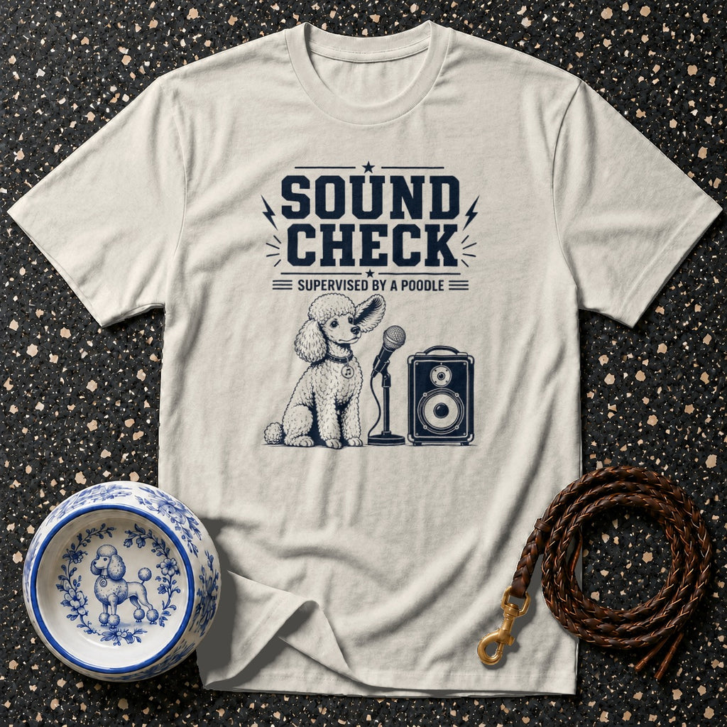 T-shirt with "Sound Check Supervised by a Poodle" text and illustration.