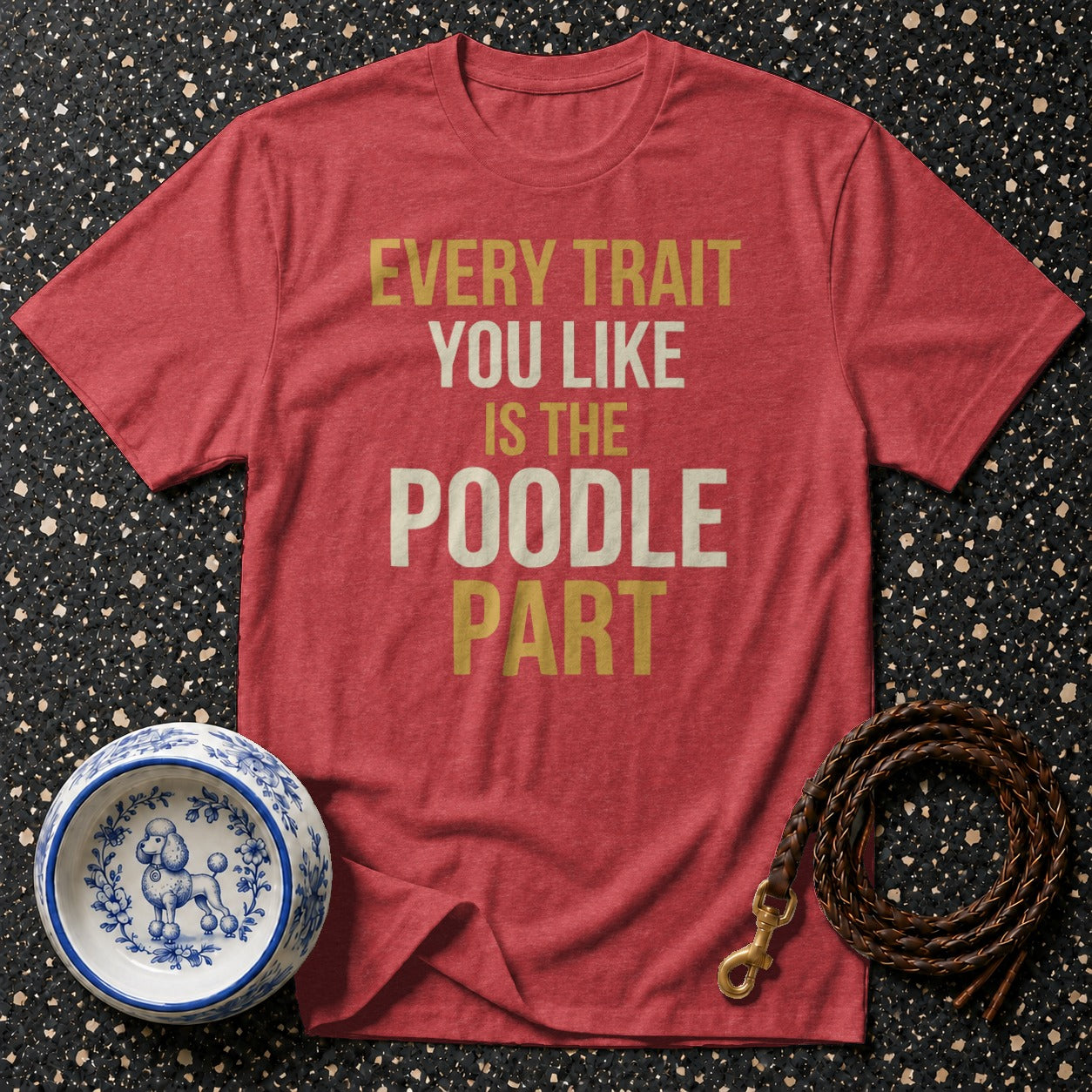 Red t-shirt with text "Every trait you like is the poodle part."