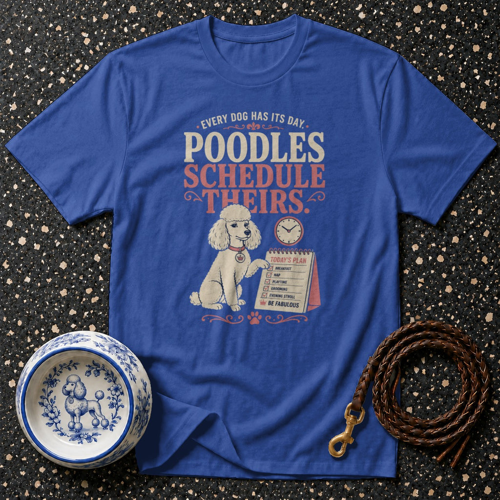Blue t-shirt with poodle graphic and text: "Poodles Schedule Theirs".