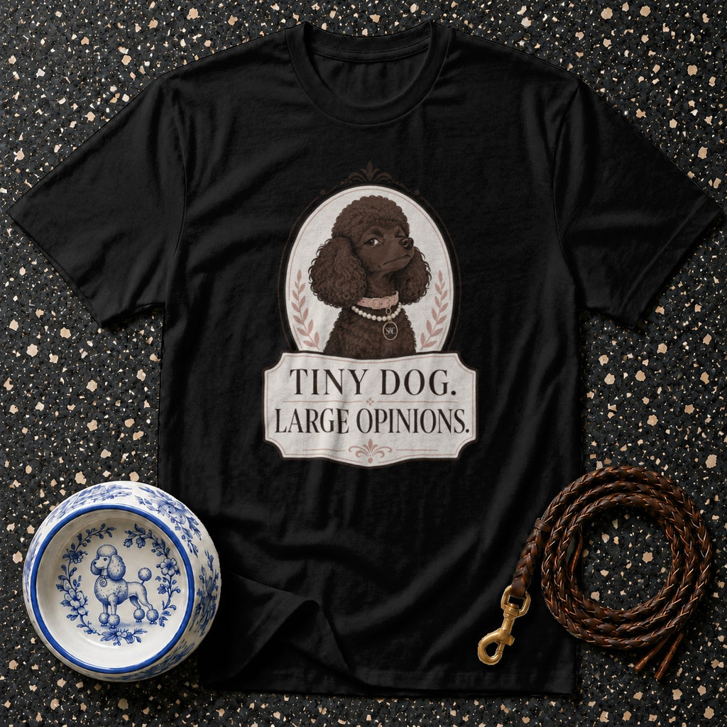 Black t-shirt with a poodle portrait and "Tiny Dog. Large Opinions." text.
