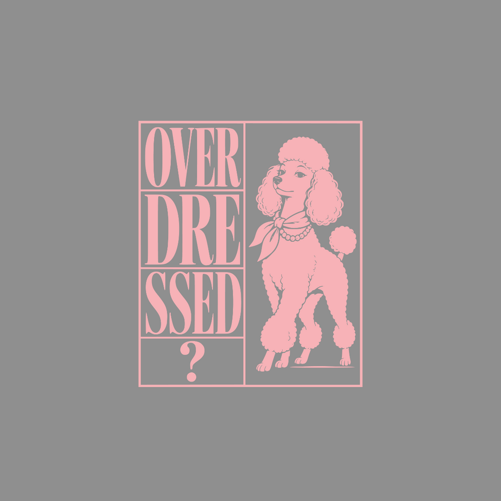 Pink poodle with pearl necklace and bow tie, text reads "OVER DRESSED?".