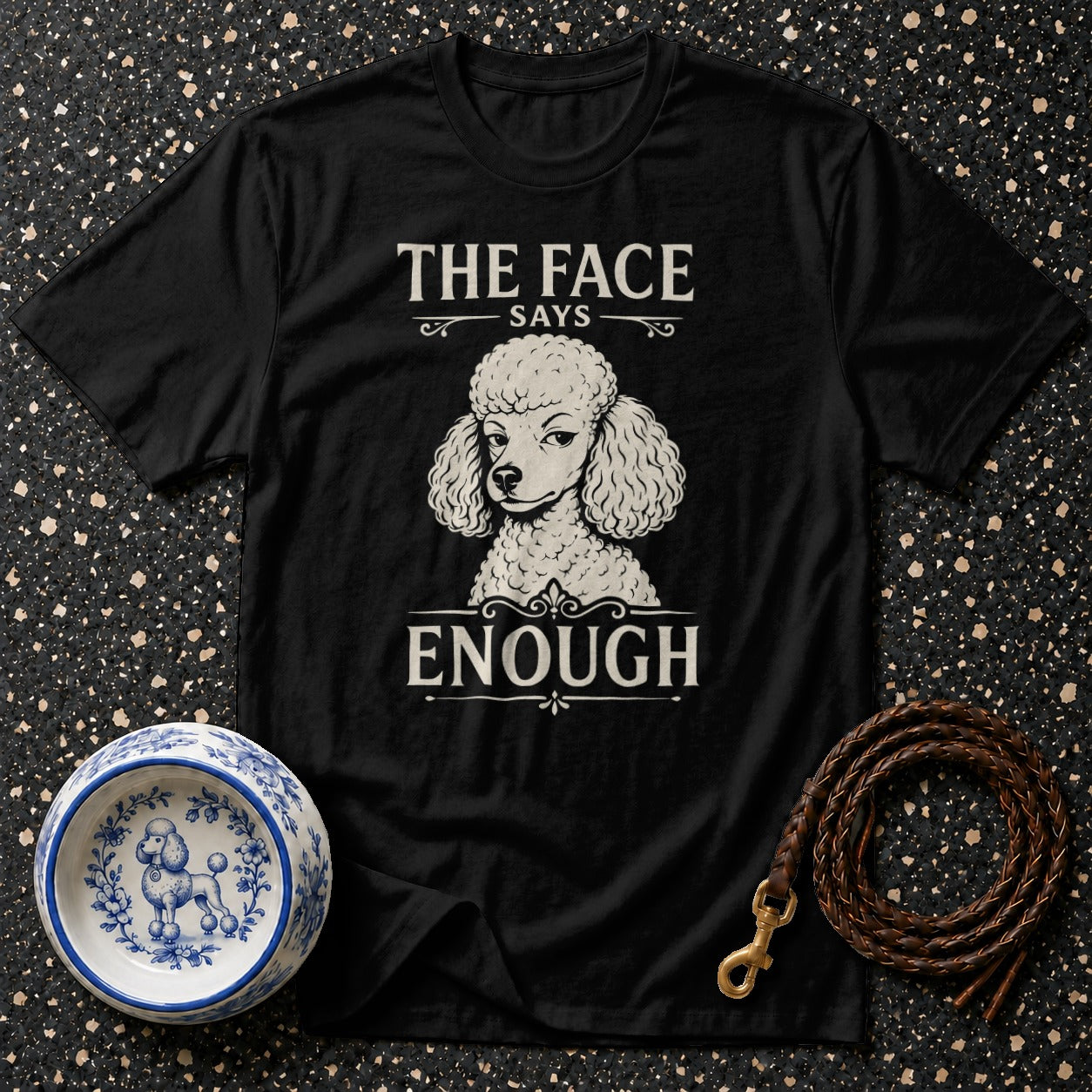 Black t-shirt with poodle graphic and text "The Face Says Enough".