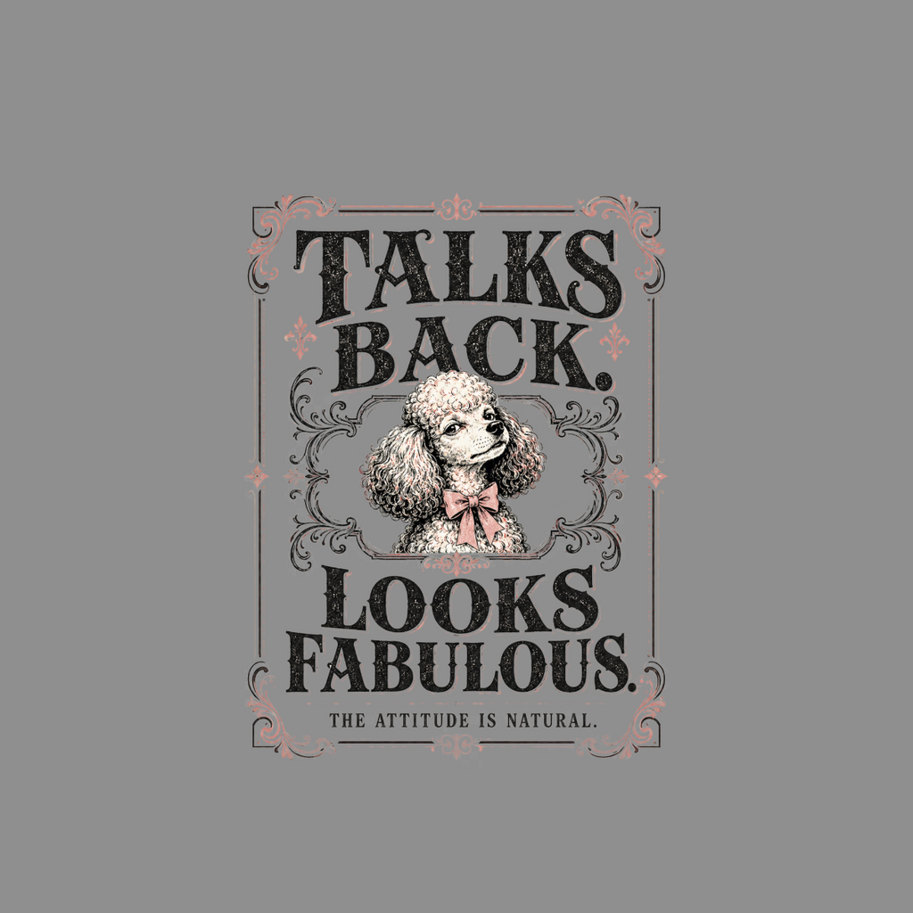 Poodle with bow tie in ornate frame, "Talks back. Looks fabulous." text.