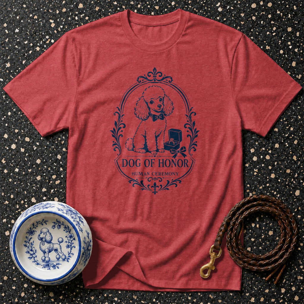 Red t-shirt with a poodle graphic and text "DOG OF HONOR HUMAN CEREMONY."
