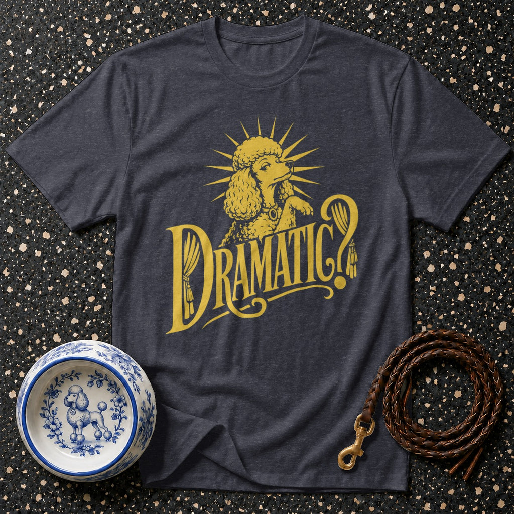 Dark gray t-shirt with yellow poodle and "Dramatic?" text.
