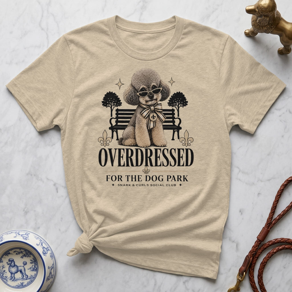 T-shirt with a poodle wearing sunglasses and "Overdressed for the Dog Park" text.