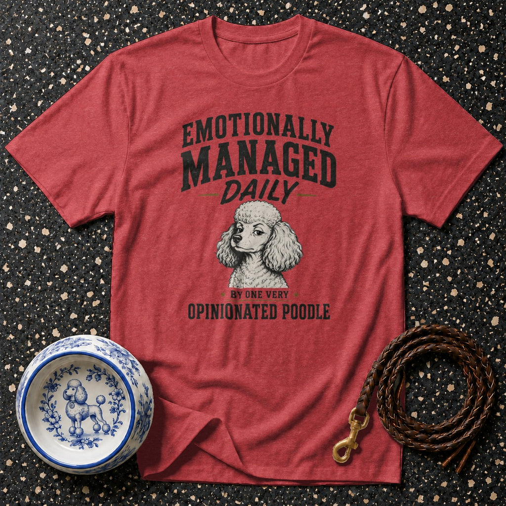 Red t-shirt with poodle graphic and text: Emotionally Managed Daily by One Very Opinionated Poodle.