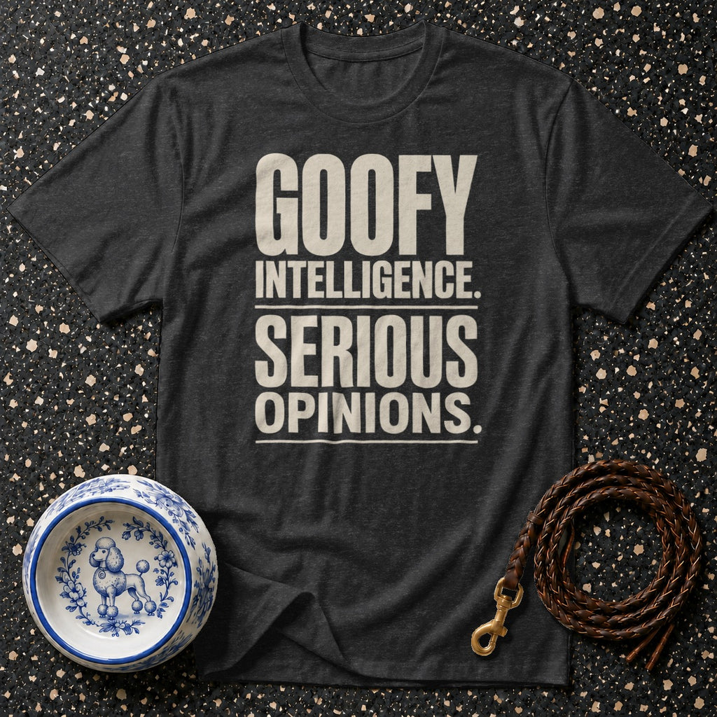Dark grey t-shirt with "GOOFY INTELLIGENCE. SERIOUS OPINIONS." text.