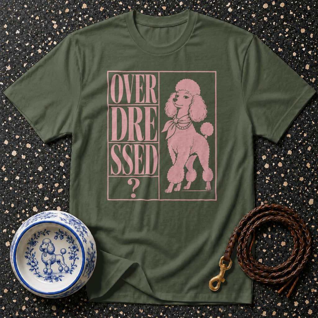 Green t-shirt with pink text "OVER DRESSED?" and a pink poodle graphic.