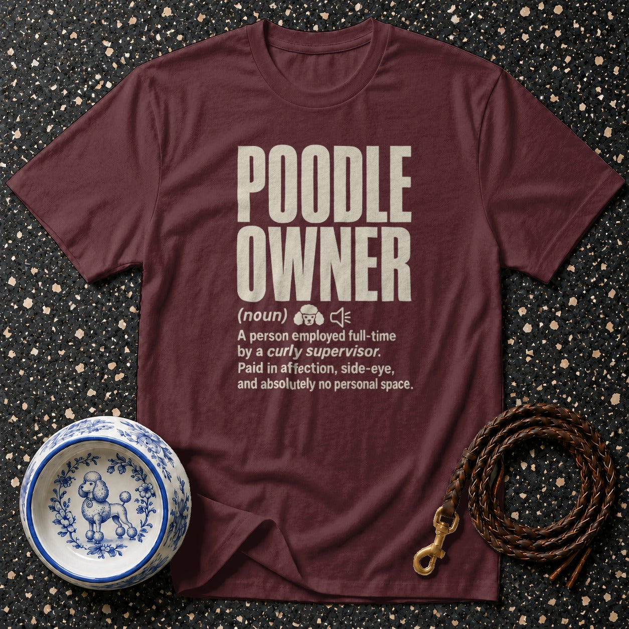 Maroon t-shirt with "POODLE OWNER" definition and poodle graphics.