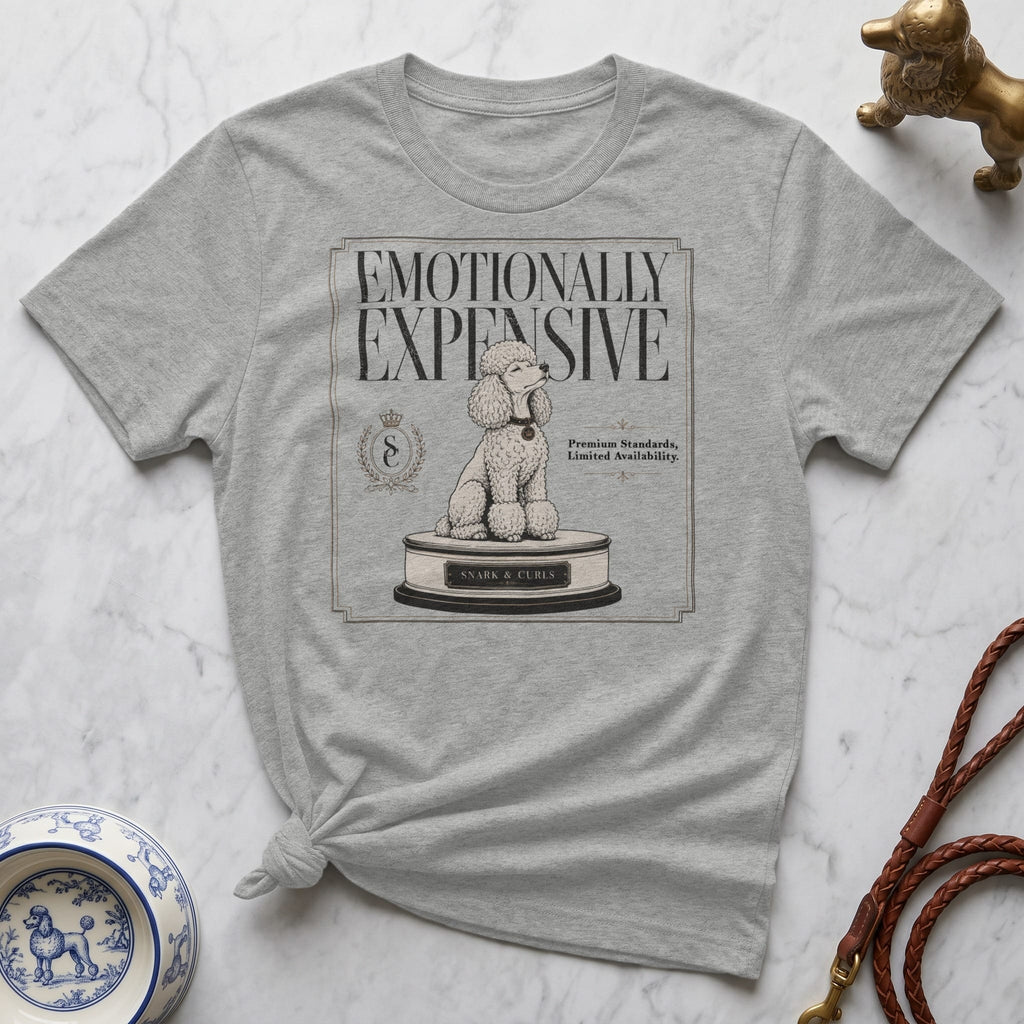 Grey t-shirt with "Emotionally Expensive" text and a poodle on a pedestal.