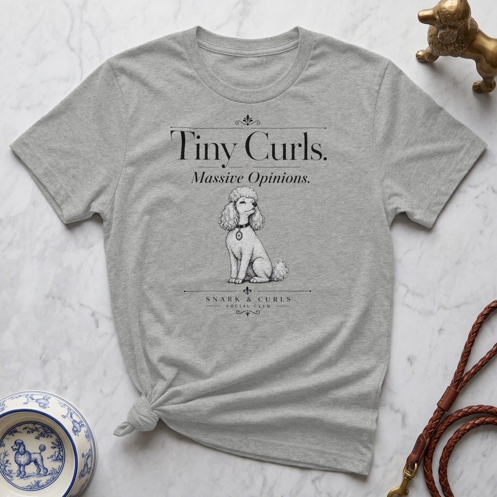 Grey t-shirt with "Tiny Curls. Massive Opinions." and a poodle illustration.