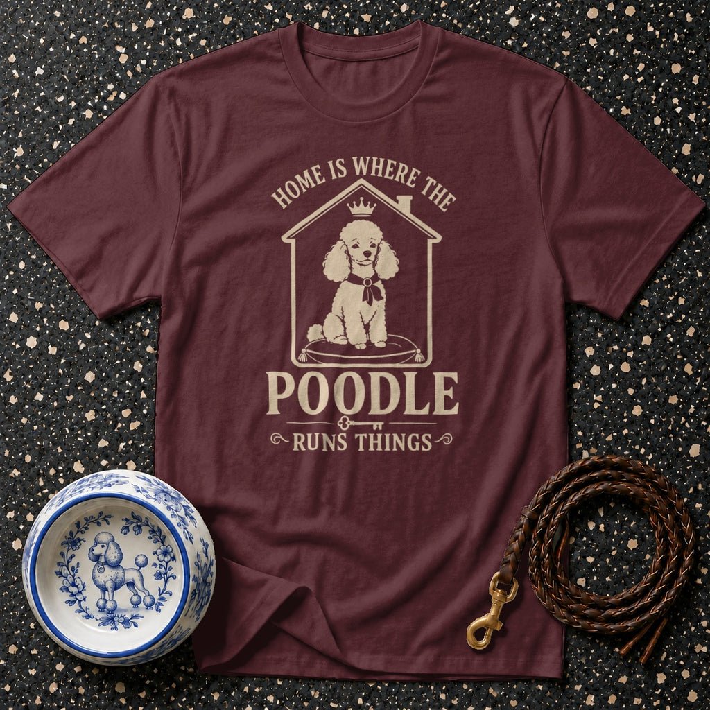 Maroon t-shirt with "Home Is Where The Poodle Runs Things" graphic and poodle illustration.