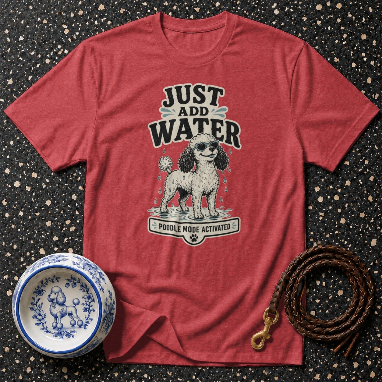 Red t-shirt with "JUST ADD WATER POODLE MODE ACTIVATED" graphic.
