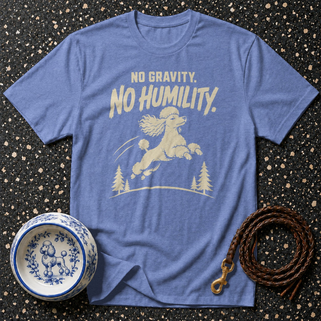 Blue t-shirt with cream poodle jumping and text "NO GRAVITY. NO HUMILITY."