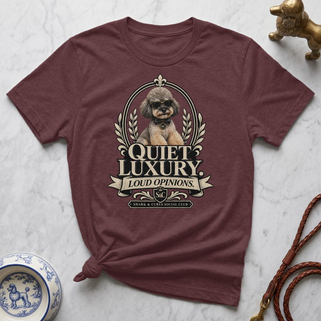 Maroon t-shirt with "Quiet Luxury. Loud Opinions." and dog logo.