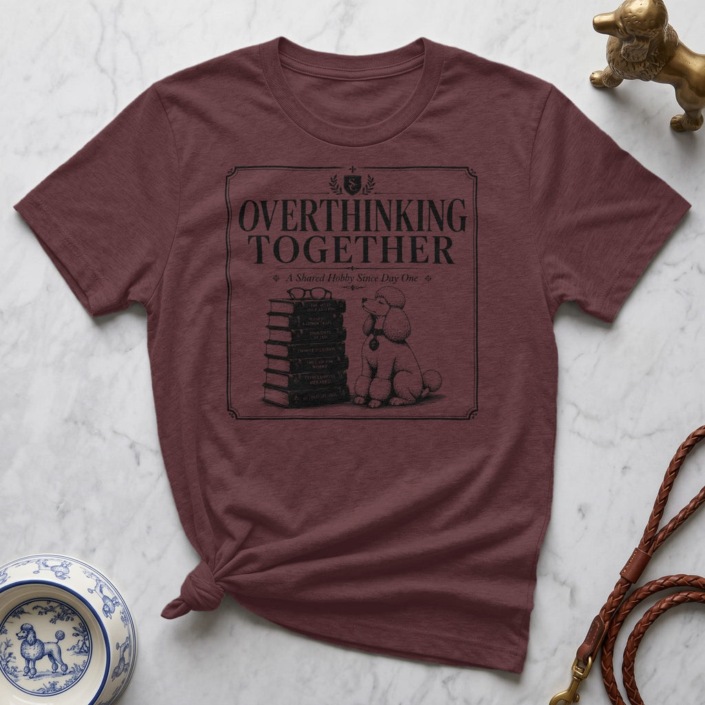 Maroon t-shirt with "Overthinking Together" and poodle illustration.