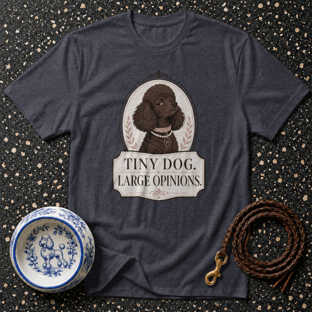 Dark gray t-shirt with a brown poodle graphic and text "TINY DOG. LARGE OPINIONS."