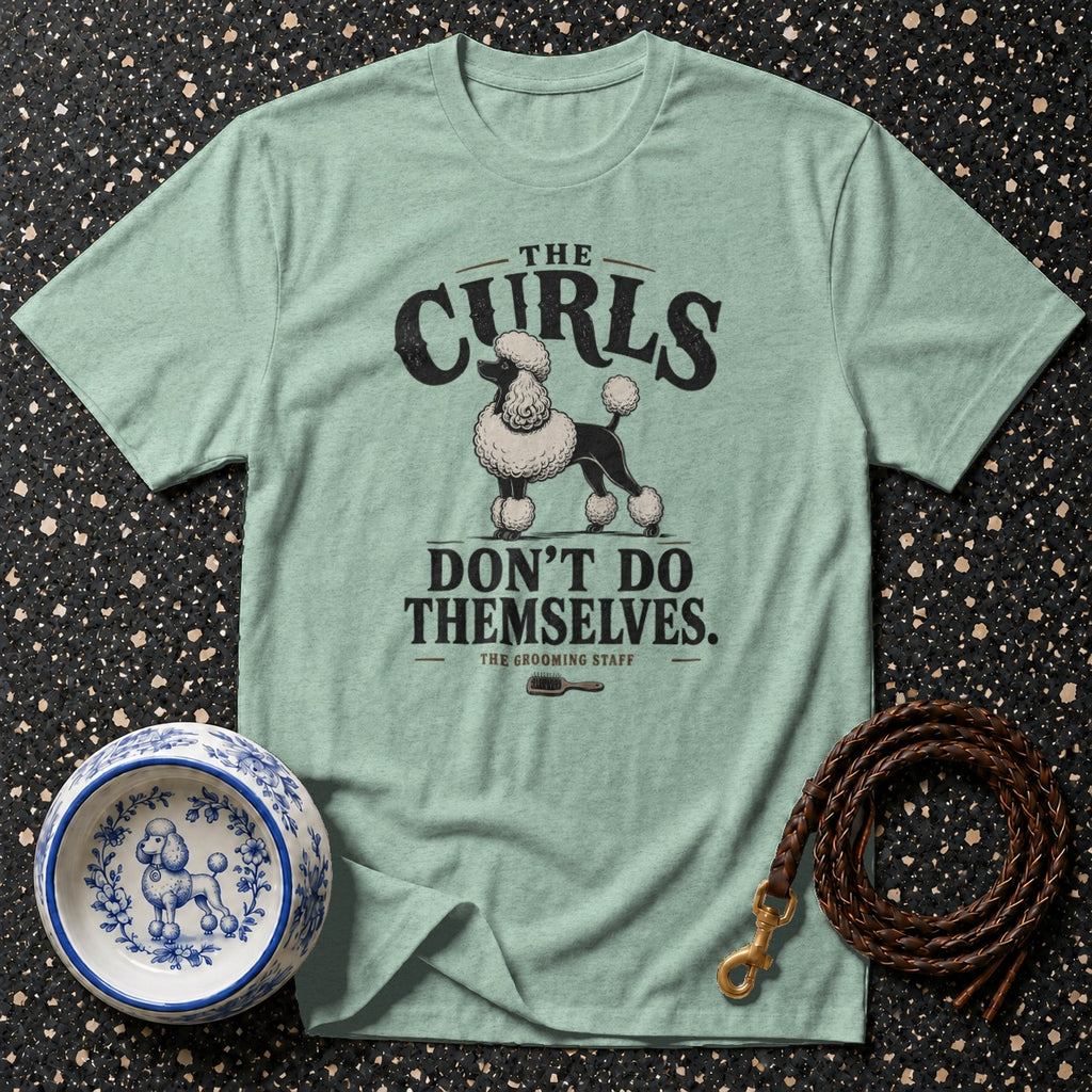 Light green t-shirt with a poodle and text "The Curls Don't Do Themselves"