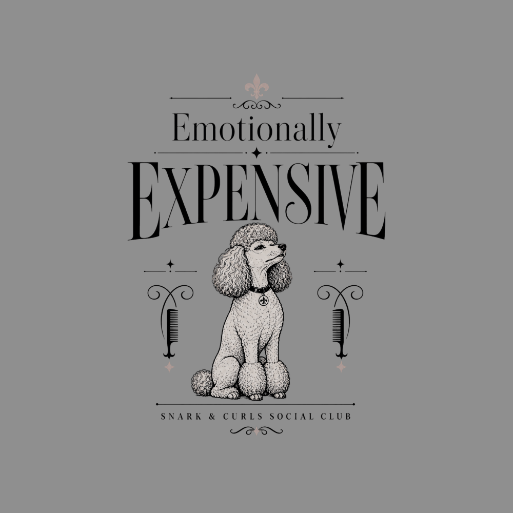 Poodle with "Emotionally Expensive" text, Snark & Curls Social Club logo.