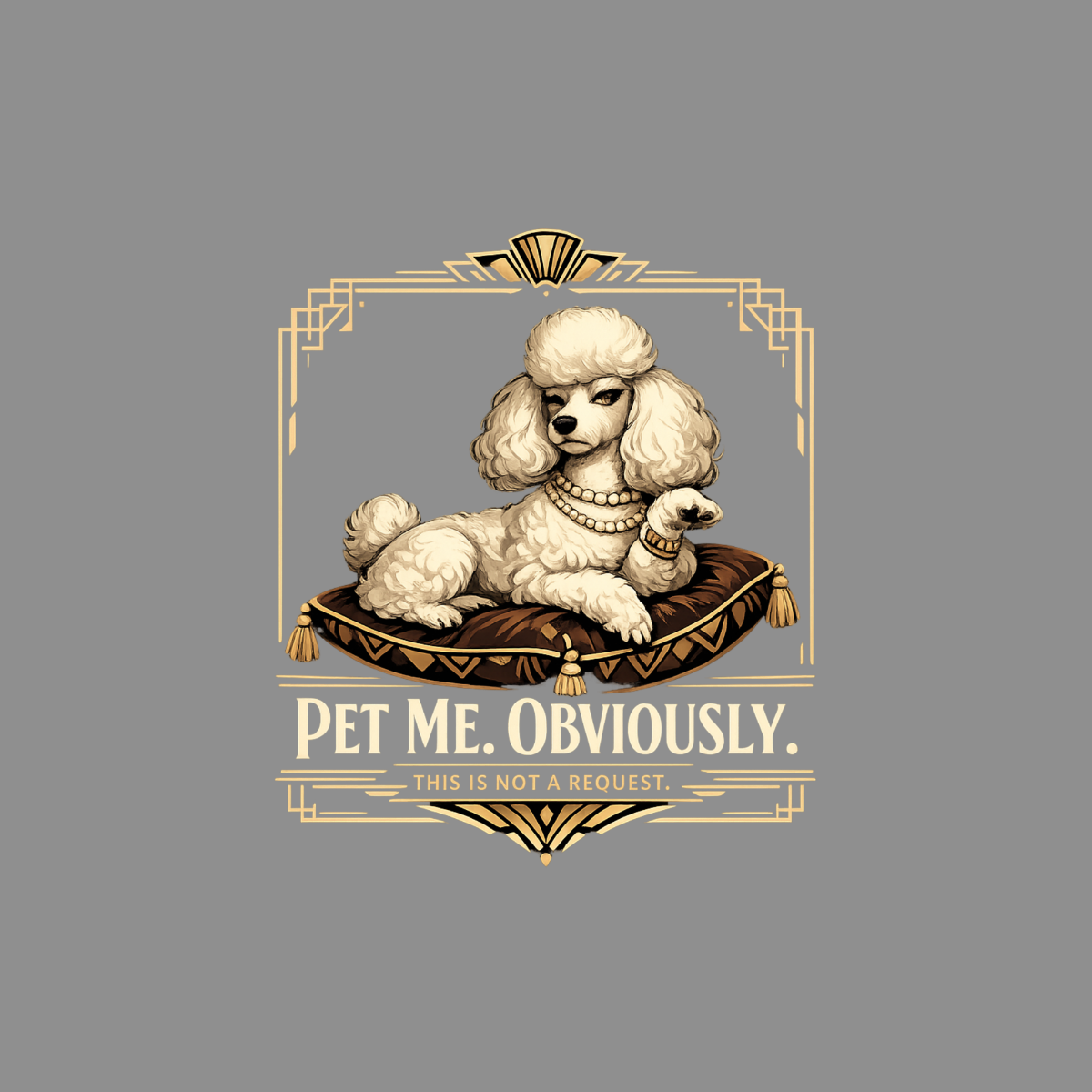 White poodle on velvet pillow with gold jewelry, displaying royalty with text "Pet Me. Obviously."
