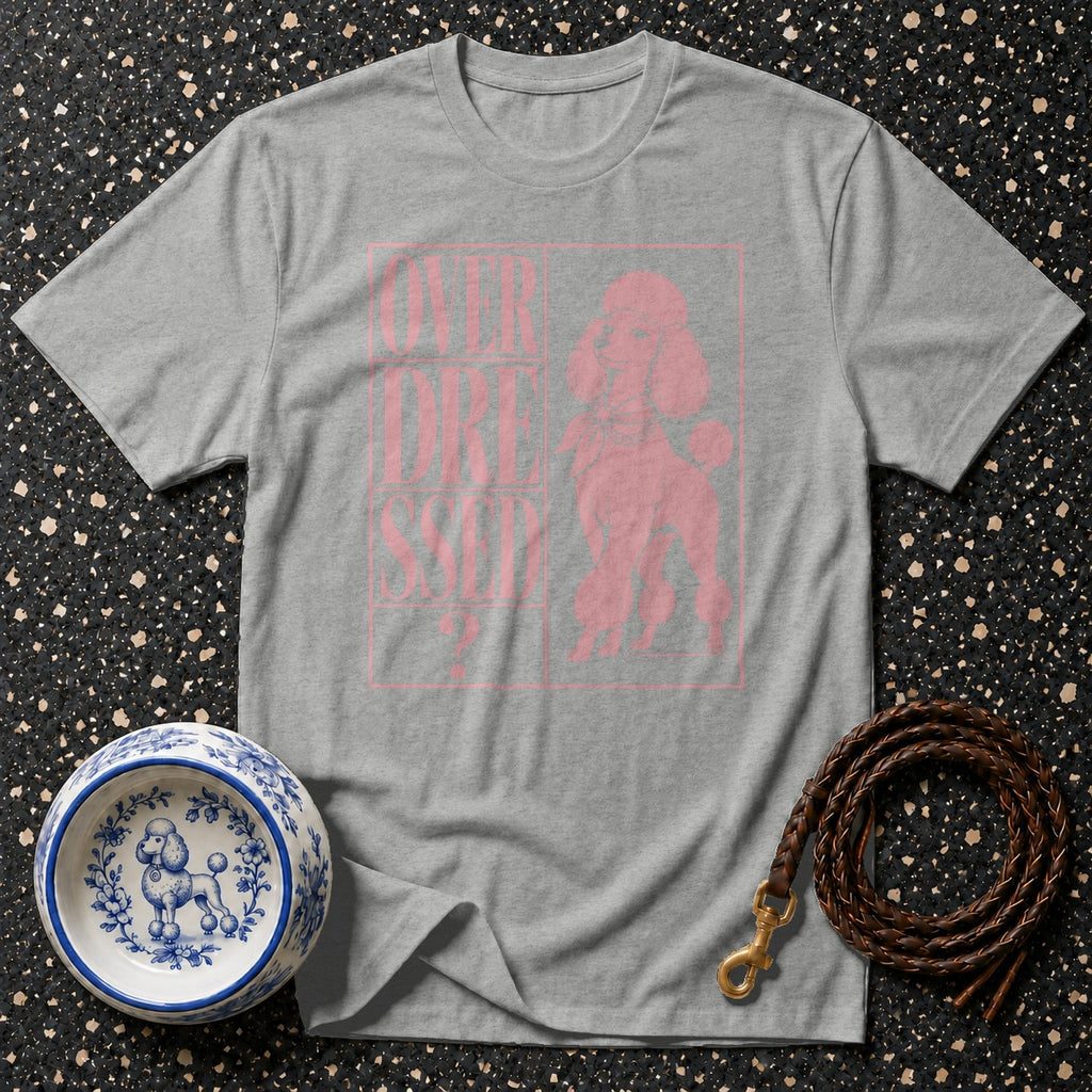 Grey t-shirt with pink text "OVER DRESSED" and poodle graphic.