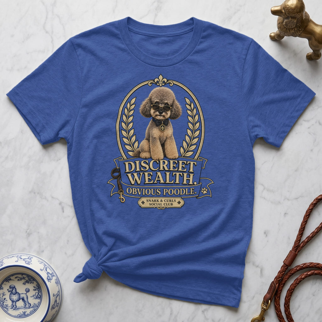 Royal blue t-shirt with "Discreet Wealth Obvious Poodle" text and poodle graphic.