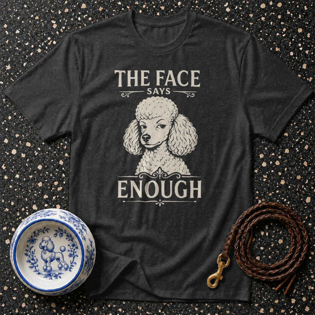 Dark t-shirt with poodle graphic and text "The face says enough".
