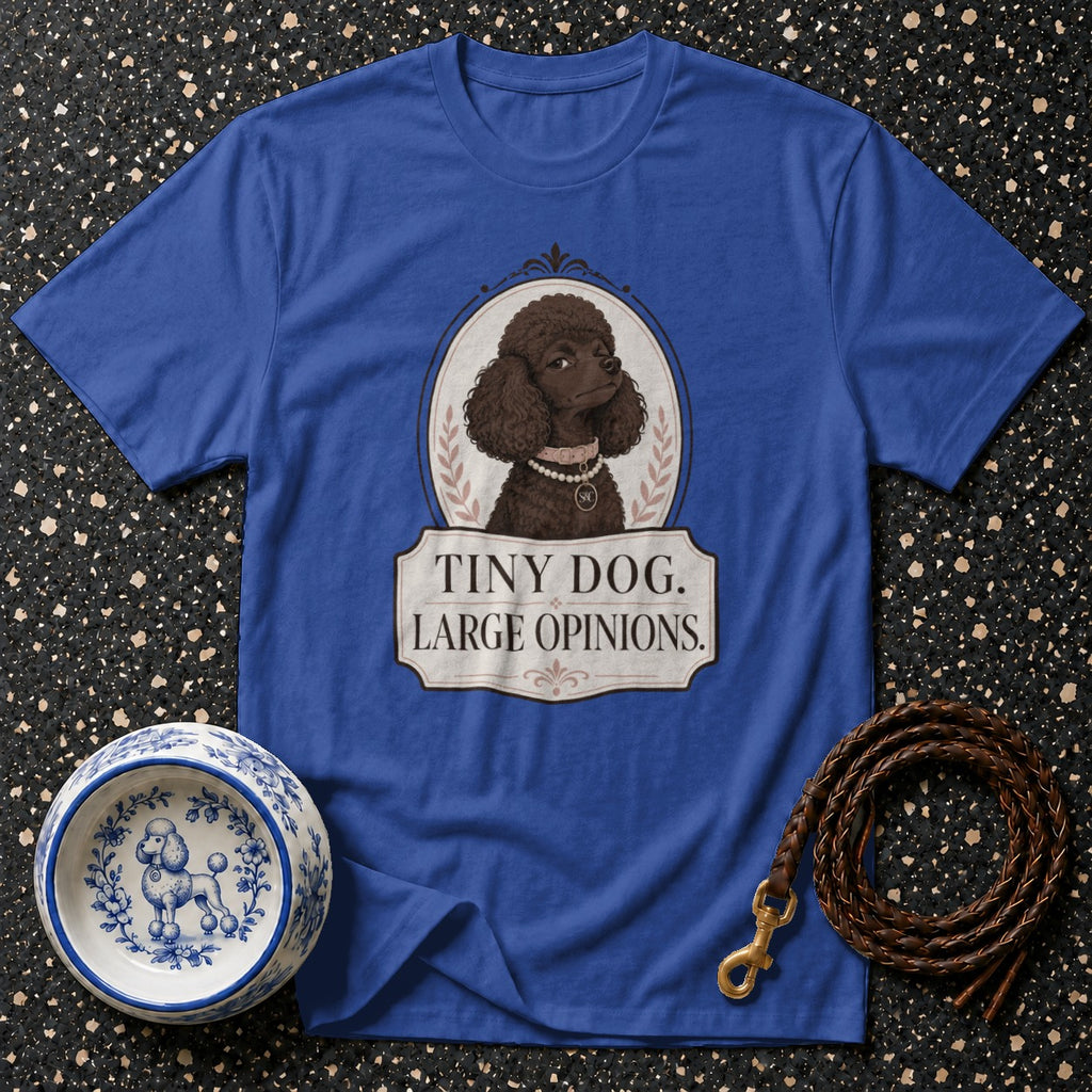 Blue t-shirt with a poodle illustration and text "TINY DOG. LARGE OPINIONS."