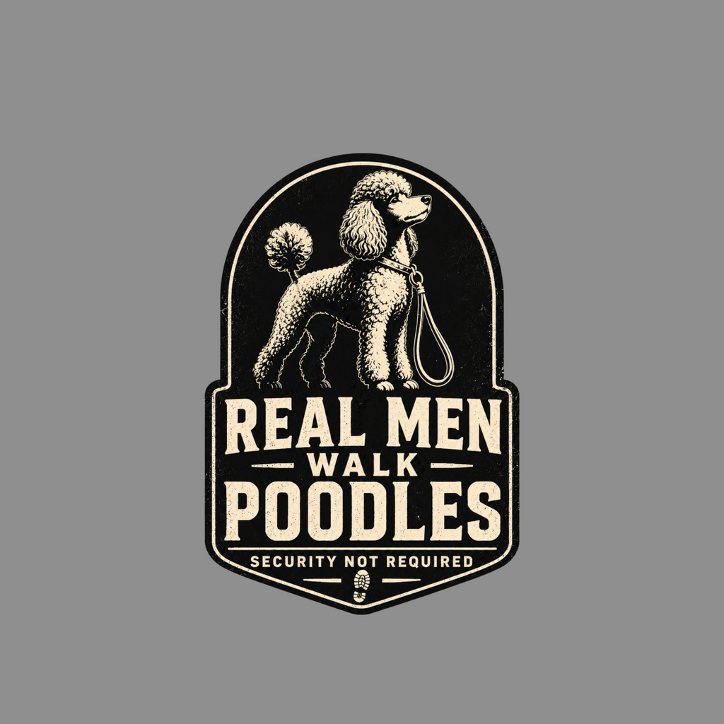 Vintage-style badge with a poodle on a leash and text "REAL MEN WALK POODLES".