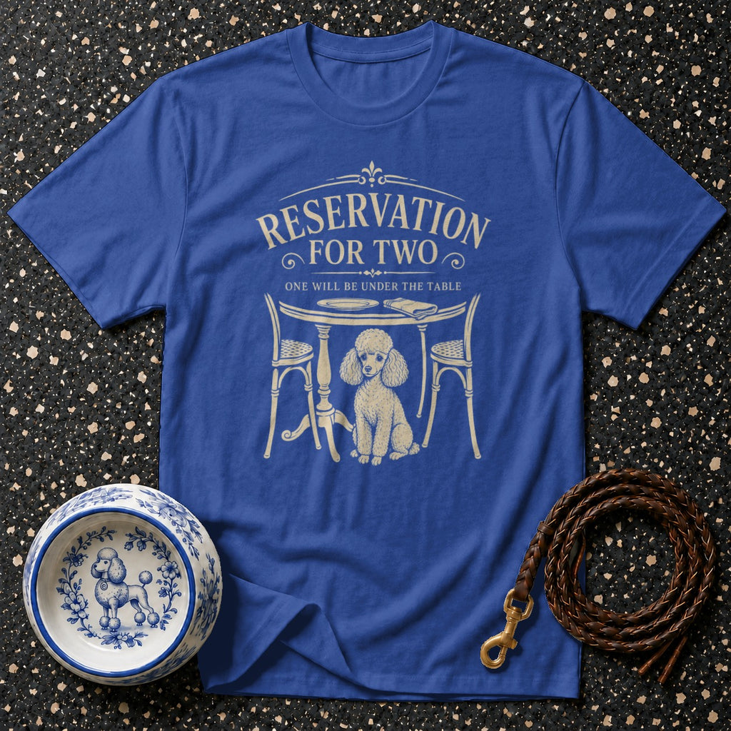 Royal blue t-shirt graphic: poodle at a table with text "Reservation for Two".