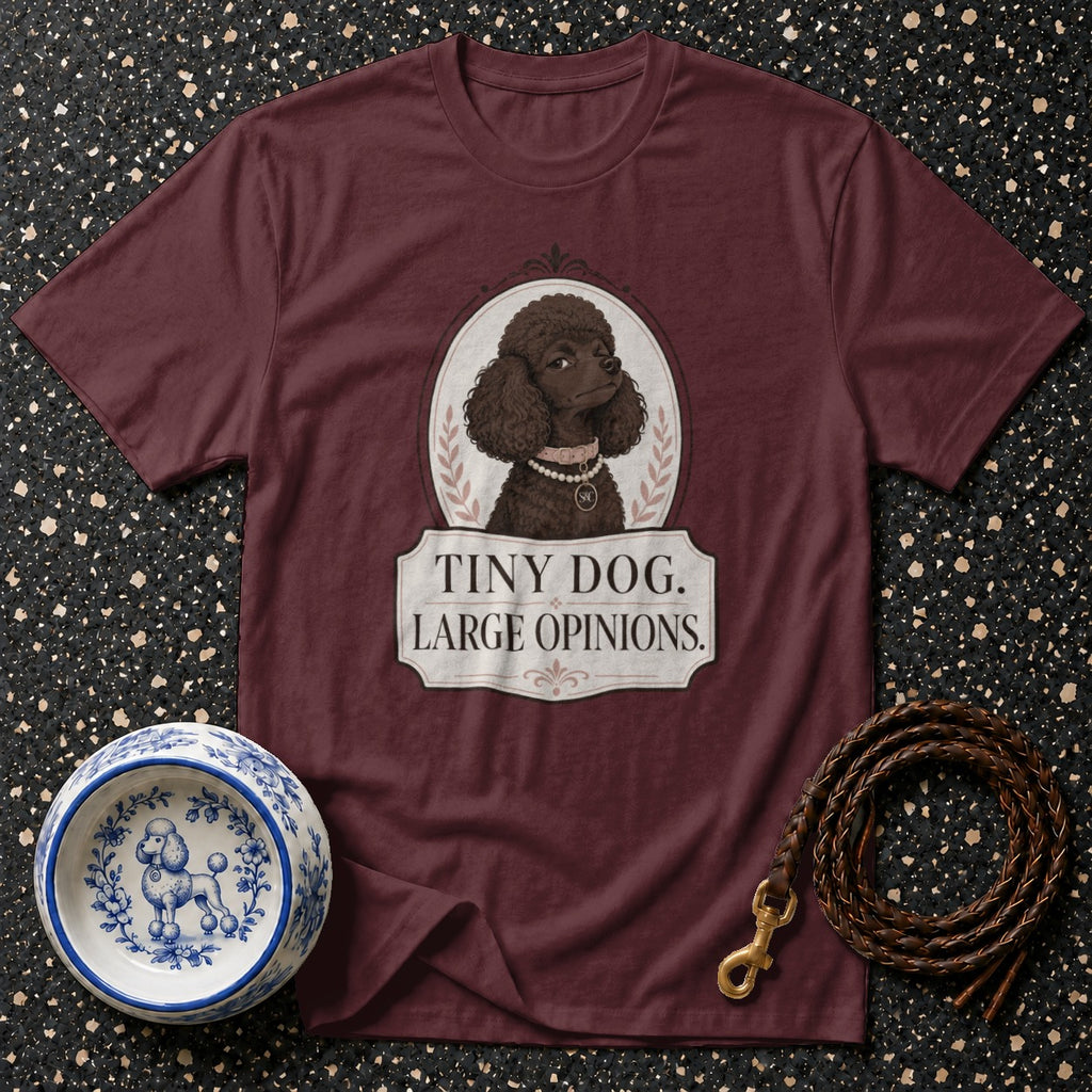 Maroon t-shirt with a poodle graphic and "Tiny Dog. Large Opinions." text.