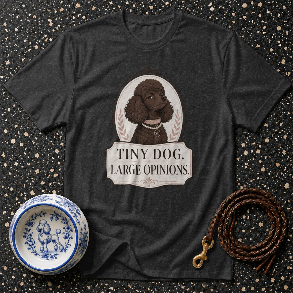 Dark grey t-shirt with a poodle graphic and "Tiny Dog. Large Opinions." text.