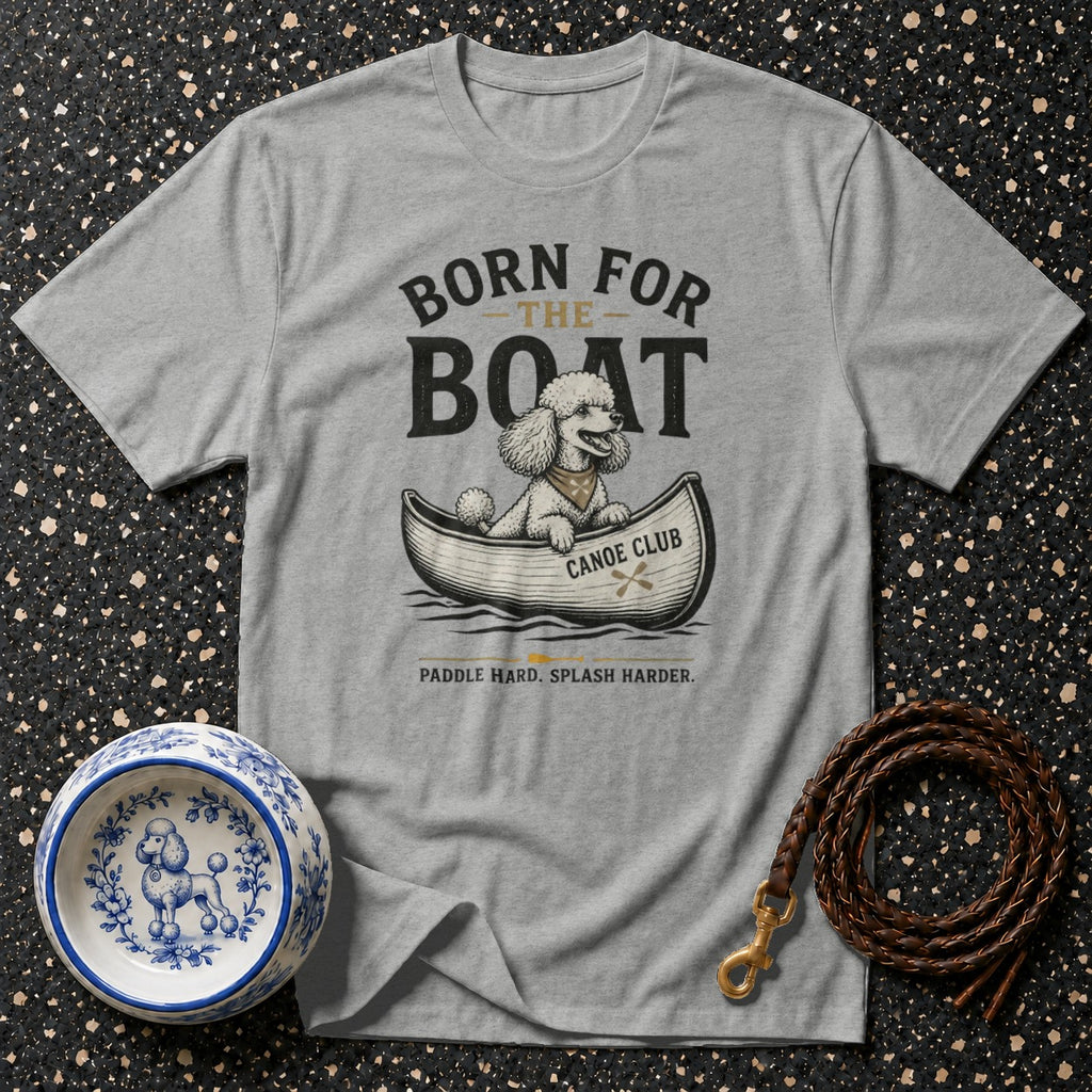 Gray t-shirt with "Born for the Boat" design featuring a poodle in a canoe.