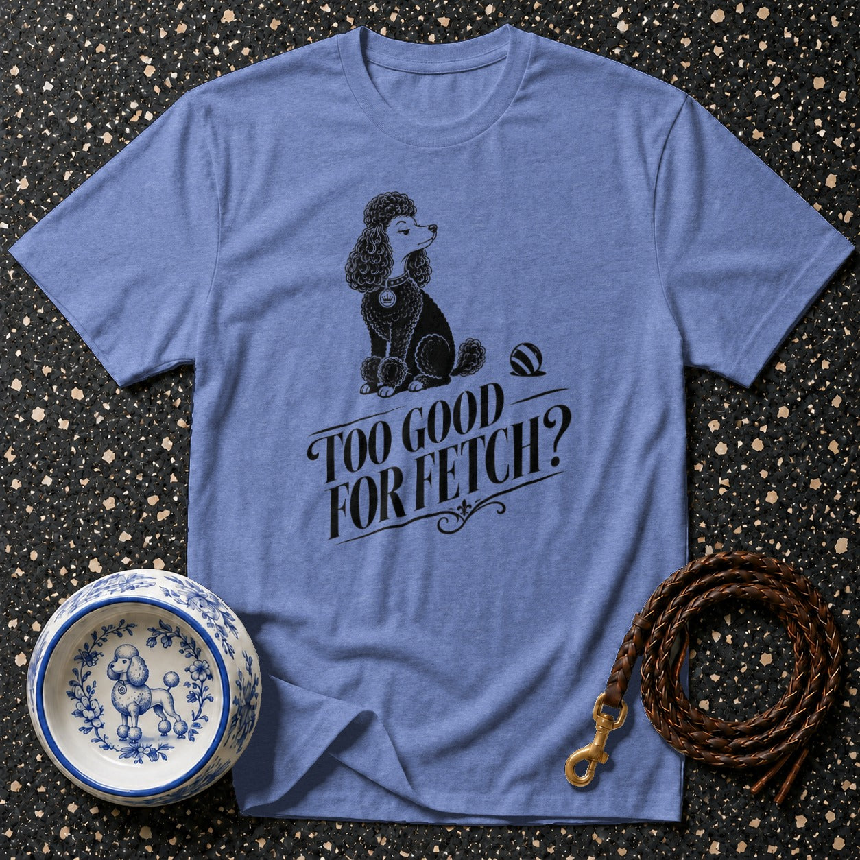 Blue t-shirt with poodle graphic and "Too Good For Fetch?" text.