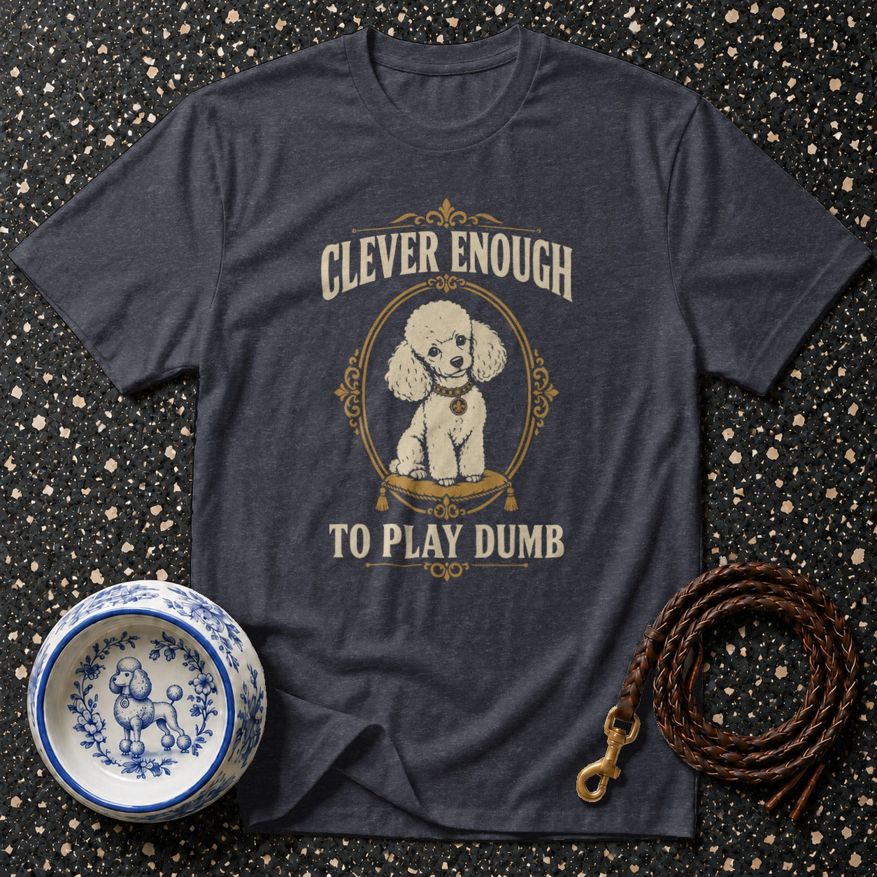 Dark gray t-shirt with a poodle graphic and text "CLEVER ENOUGH TO PLAY DUMB".