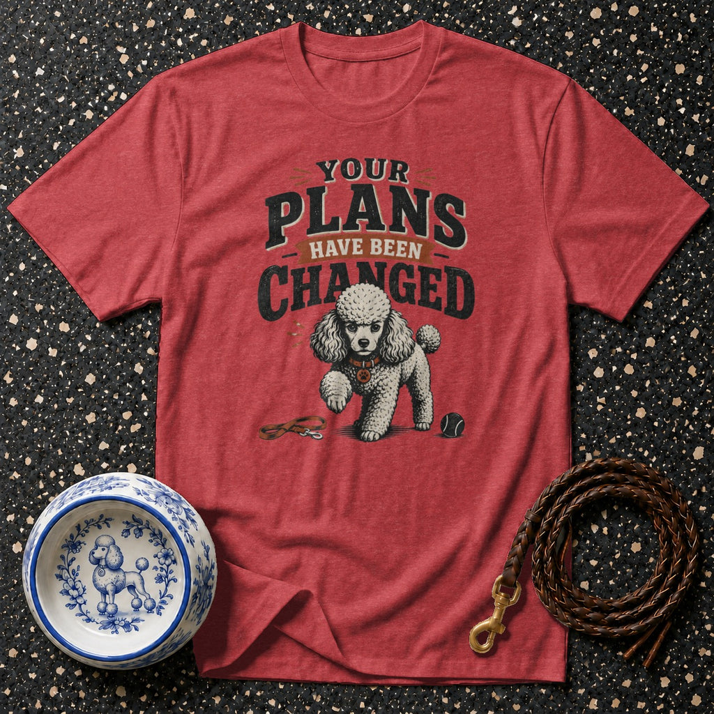 Red t-shirt with a poodle graphic and text "Your Plans Have Been Changed."