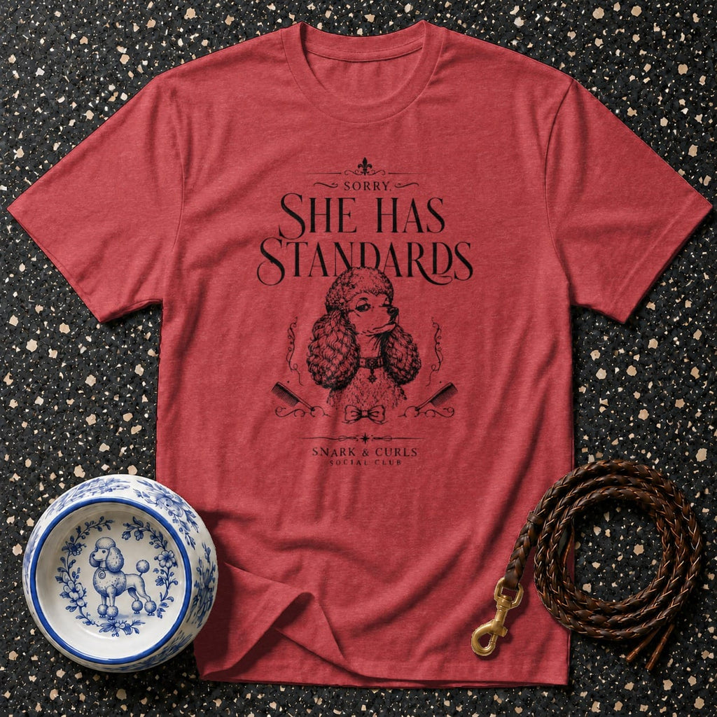 Red t-shirt with "Sorry SHE HAS STANDARDS" text and poodle graphic.