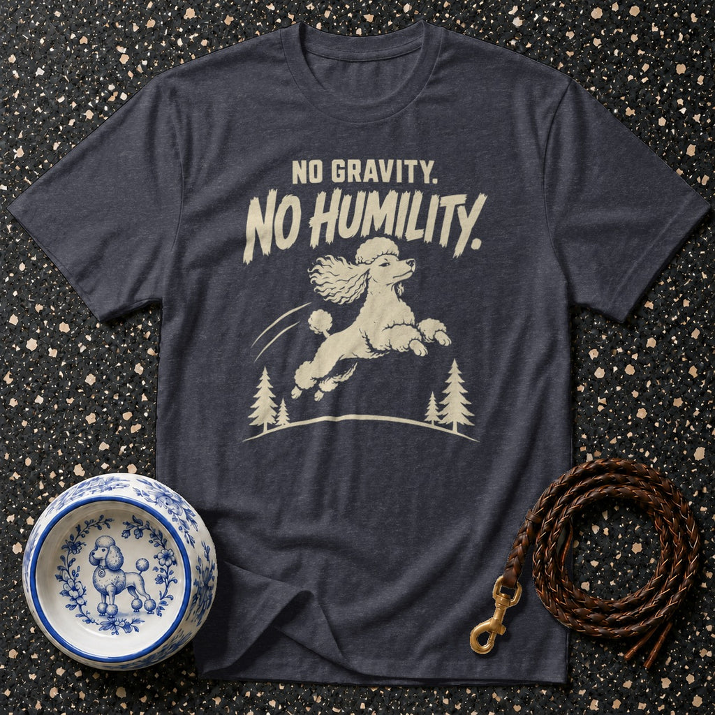Dark grey t-shirt with a jumping poodle and text "NO GRAVITY. NO HUMILITY."