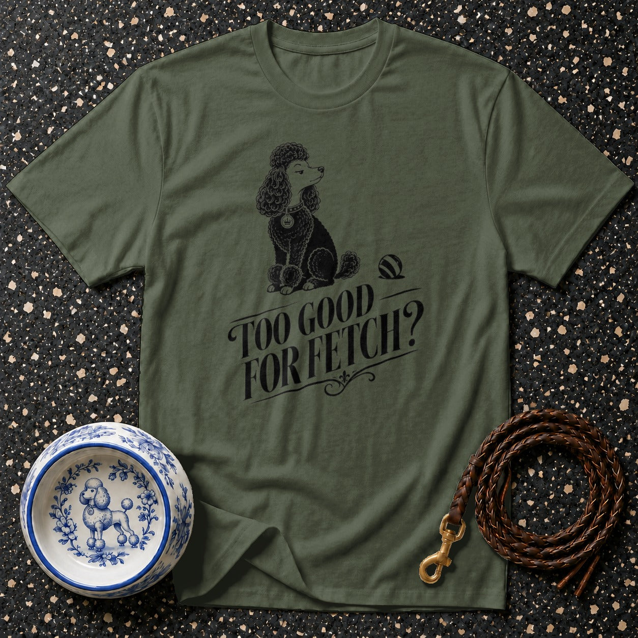 Olive green t-shirt with black poodle graphic and text "Too Good For Fetch?".