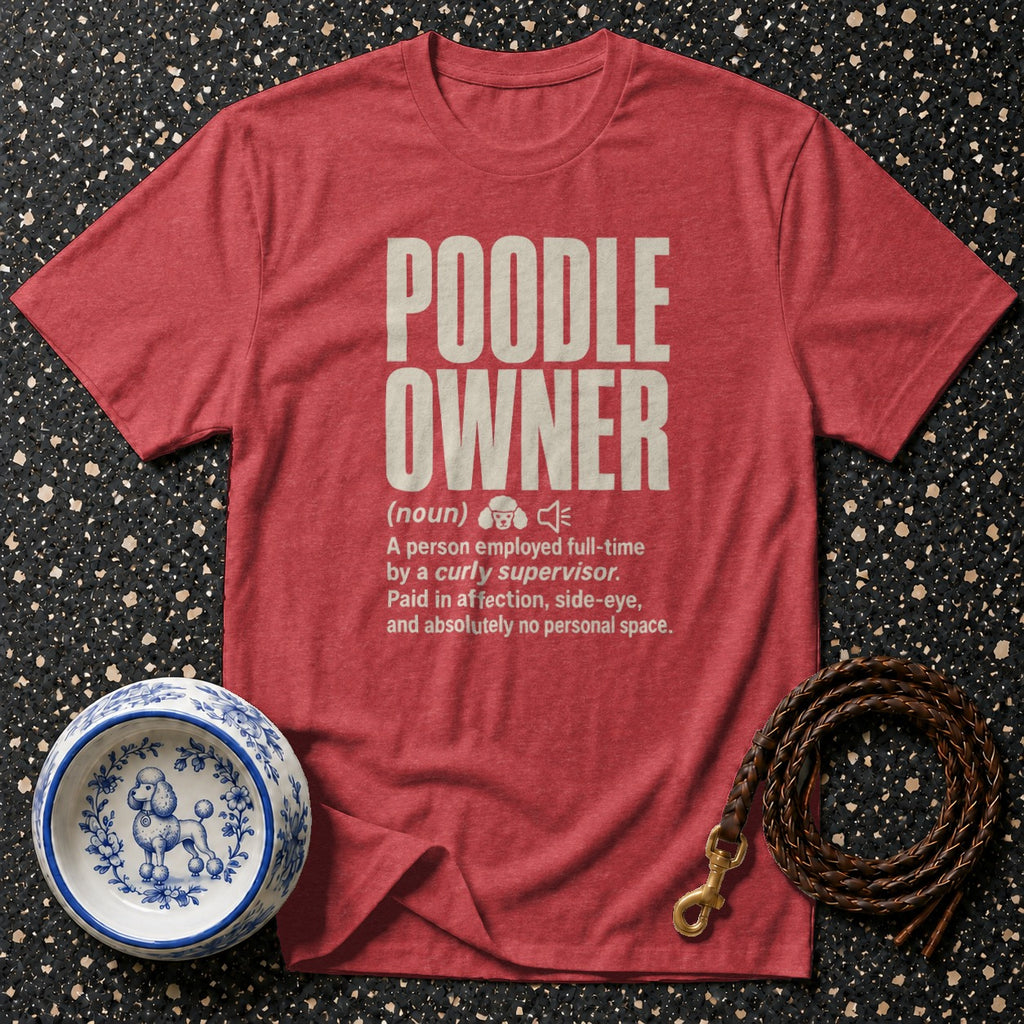 Red t-shirt with "POODLE OWNER" definition humorously printed in white.